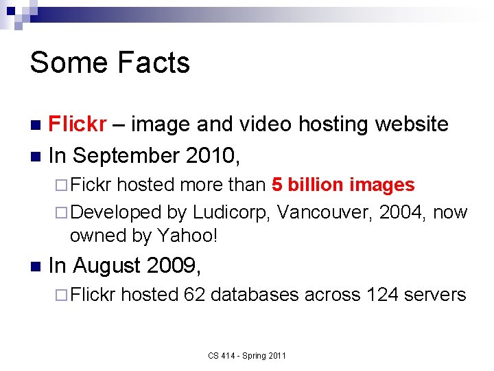 Some Facts Flickr – image and video hosting website n In September 2010, n