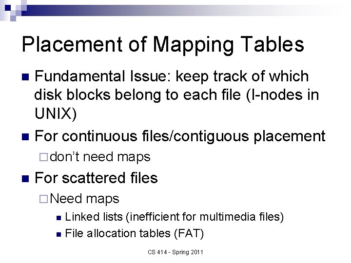 Placement of Mapping Tables Fundamental Issue: keep track of which disk blocks belong to