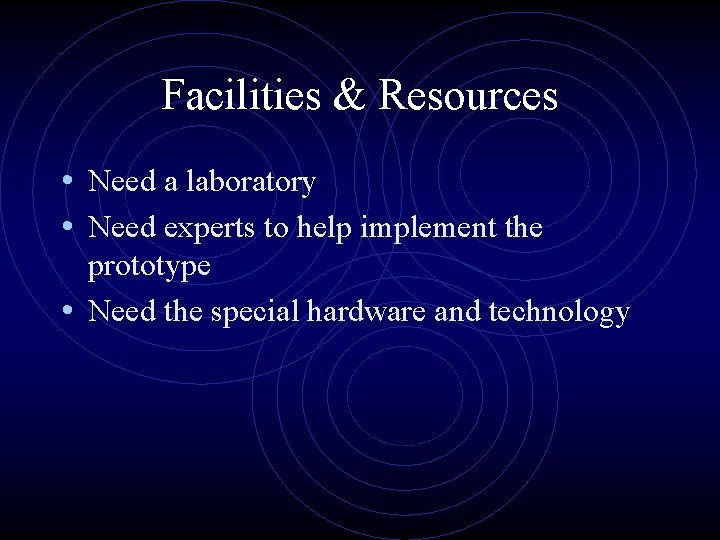 Facilities & Resources • Need a laboratory • Need experts to help implement the Facilities & Resources • Need a laboratory • Need experts to help implement the