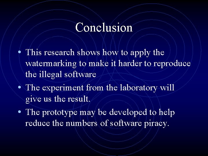 Conclusion • This research shows how to apply the watermarking to make it harder Conclusion • This research shows how to apply the watermarking to make it harder