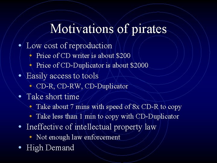 Motivations of pirates • Low cost of reproduction • • • Price of CD Motivations of pirates • Low cost of reproduction • • • Price of CD