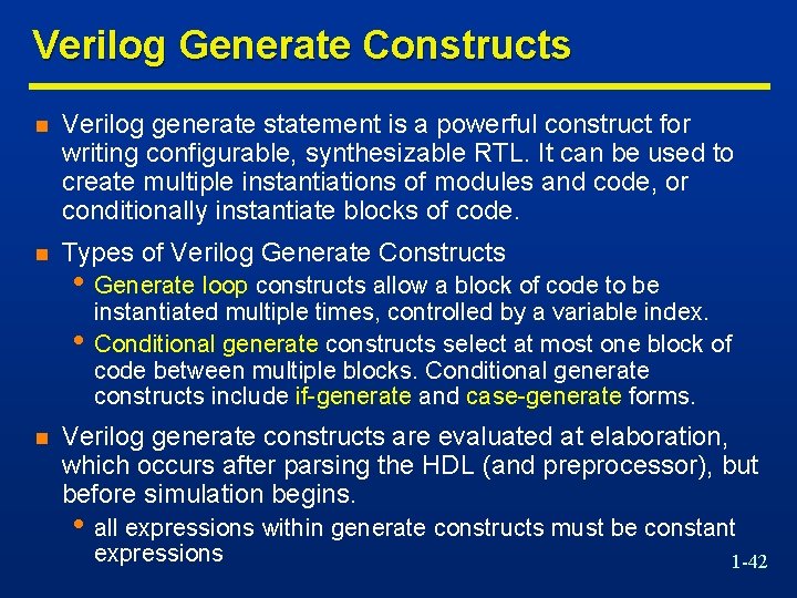 Verilog Generate Constructs n Verilog generate statement is a powerful construct for writing configurable,
