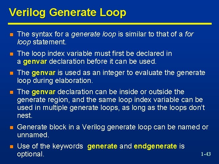 Verilog Generate Loop n The syntax for a generate loop is similar to that