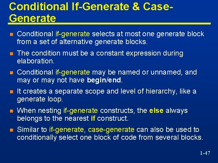 Conditional If-Generate & Case. Generate n Conditional if-generate selects at most one generate block