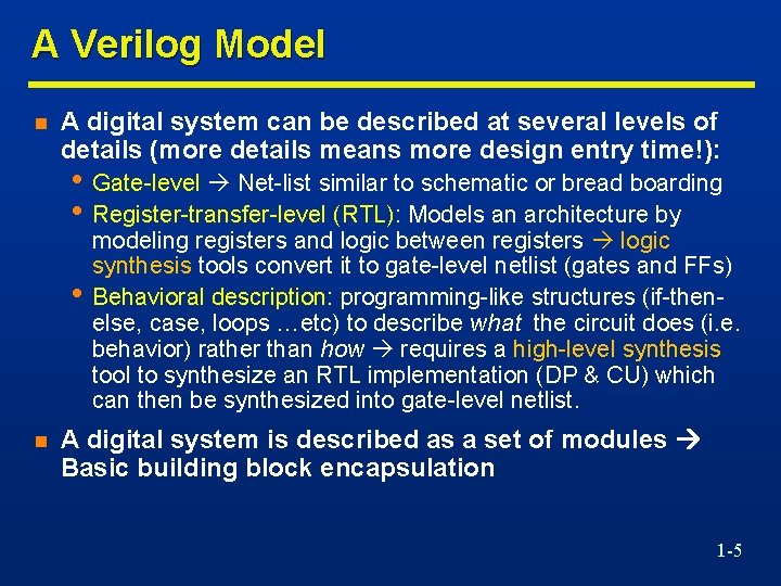 A Verilog Model n A digital system can be described at several levels of