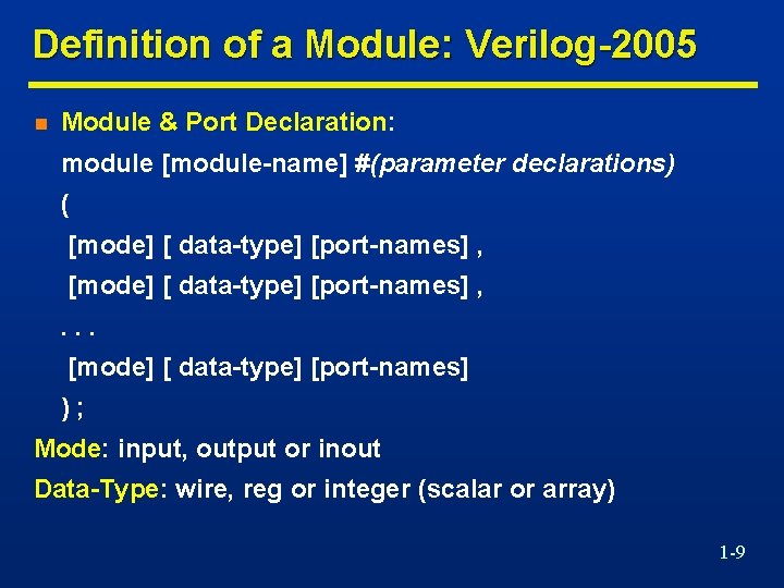 Definition of a Module: Verilog-2005 n Module & Port Declaration: module [module-name] #(parameter declarations)