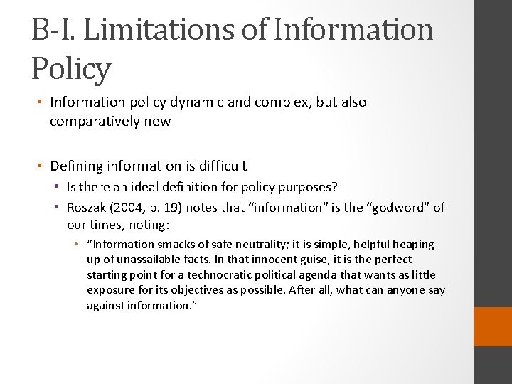 B-I. Limitations of Information Policy • Information policy dynamic and complex, but also comparatively