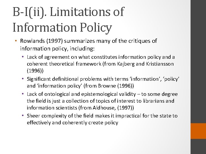 B-I(ii). Limitations of Information Policy • Rowlands (1997) summarizes many of the critiques of