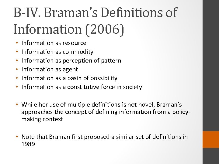 B-IV. Braman’s Definitions of Information (2006) • • • Information as resource Information as