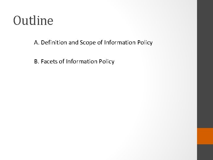 Outline A. Definition and Scope of Information Policy B. Facets of Information Policy 