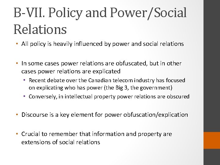 B-VII. Policy and Power/Social Relations • All policy is heavily influenced by power and