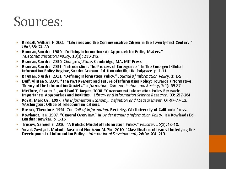 Sources: • Birdsall, William F. 2005. “Libraries and the Communicative Citizen in the Twenty-first