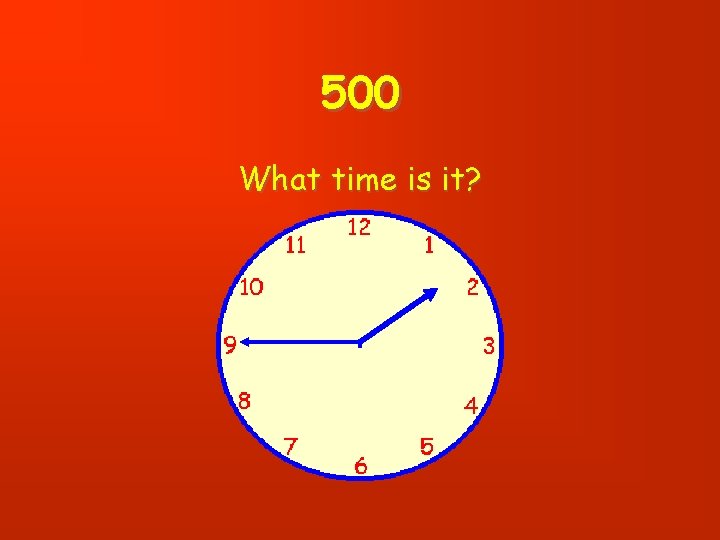 500 What time is it? 