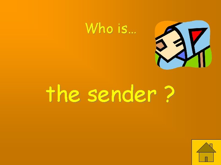 Who is… the sender ? 