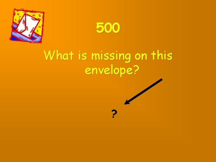 500 What is missing on this envelope? ? 