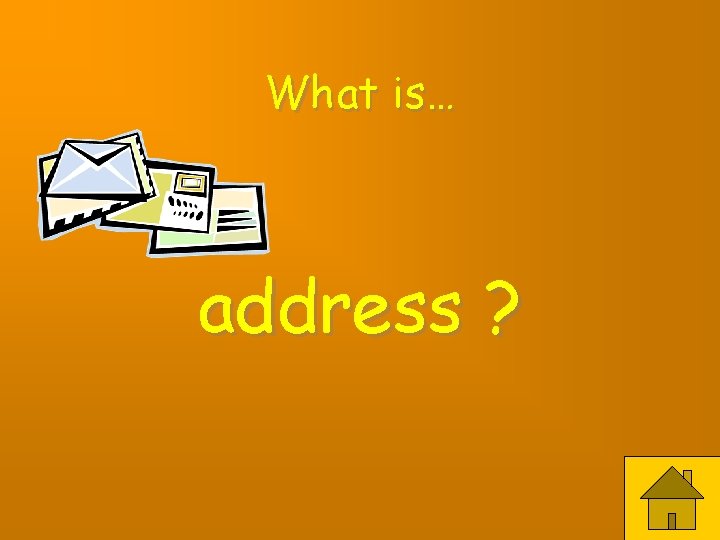 What is… address ? 