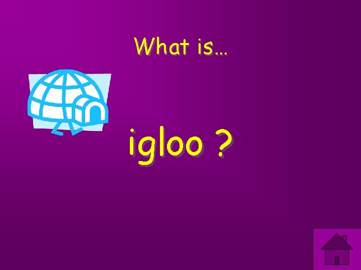 What is… igloo ? 