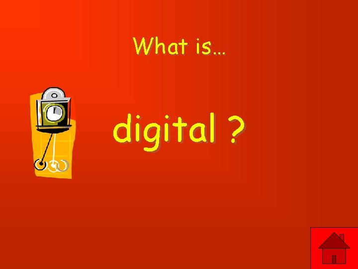 What is… digital ? 