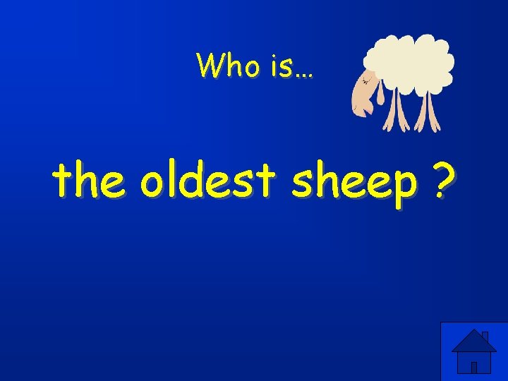 Who is… the oldest sheep ? 