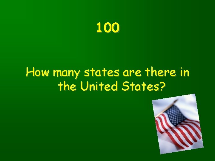 100 How many states are there in the United States? 