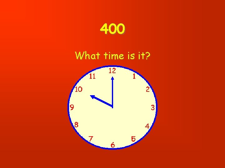 400 What time is it? 