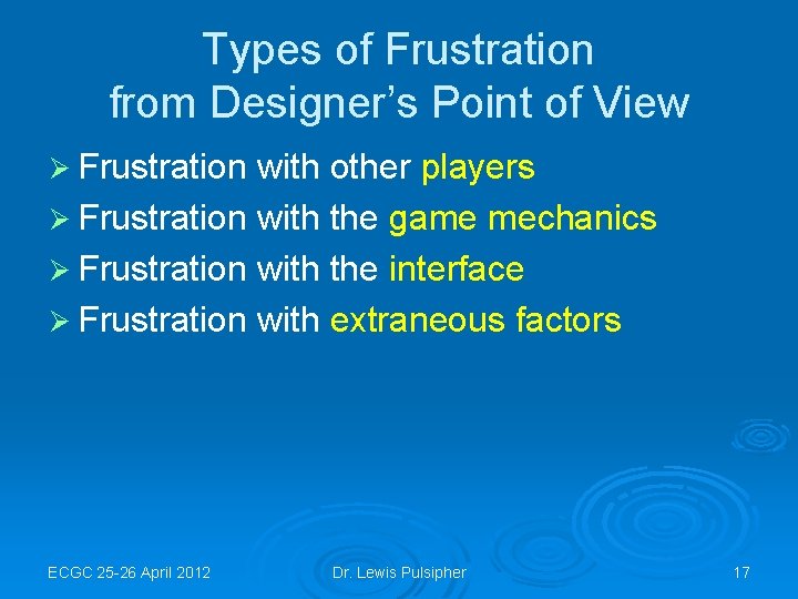 Types of Frustration from Designer’s Point of View Ø Frustration with other players Ø