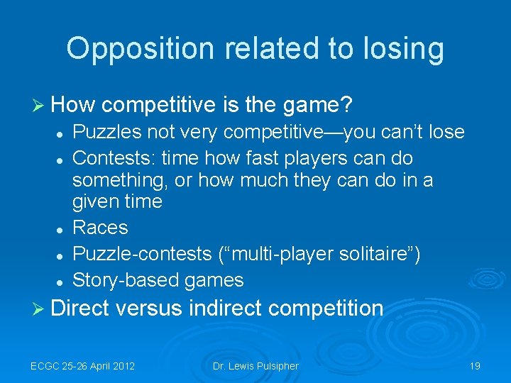 Opposition related to losing Ø How l l l competitive is the game? Puzzles