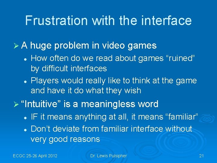 Frustration with the interface ØA l l huge problem in video games How often