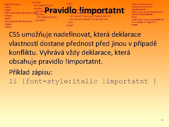 <section> <!DOCTYPE html> <h 1>Úroveň 1</h 1> <html> <section> <head> <h 1>Úroveň 2</h 1>