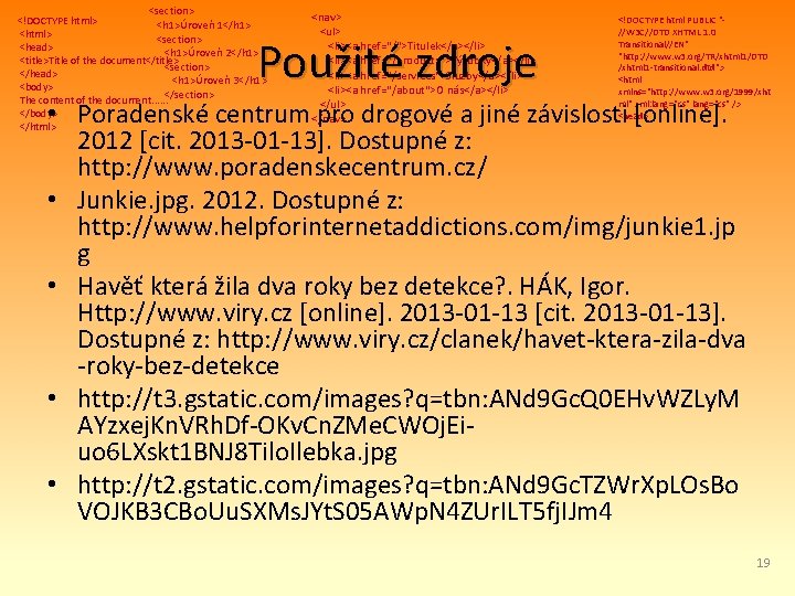 <section> <!DOCTYPE html> <h 1>Úroveň 1</h 1> <html> <section> <head> <h 1>Úroveň 2</h 1>