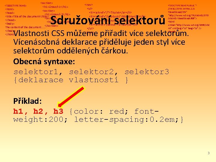 <section> <!DOCTYPE html> <h 1>Úroveň 1</h 1> <html> <section> <head> <h 1>Úroveň 2</h 1>