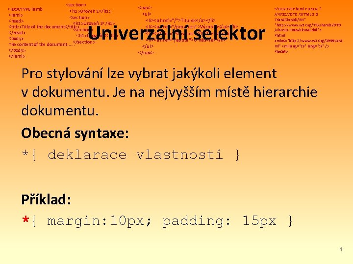 <section> <!DOCTYPE html> <h 1>Úroveň 1</h 1> <html> <section> <head> <h 1>Úroveň 2</h 1>