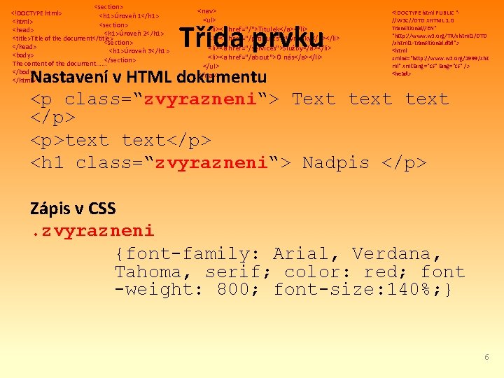 <section> <!DOCTYPE html> <h 1>Úroveň 1</h 1> <html> <section> <head> <h 1>Úroveň 2</h 1>