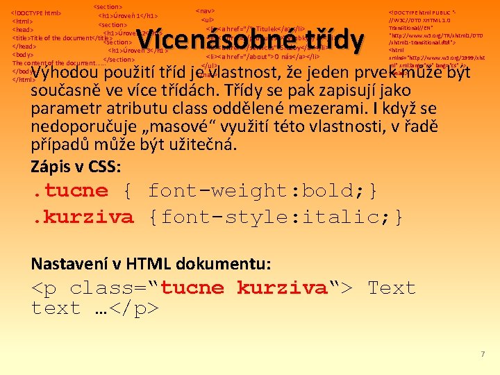 <section> <!DOCTYPE html> <h 1>Úroveň 1</h 1> <html> <section> <head> <h 1>Úroveň 2</h 1>