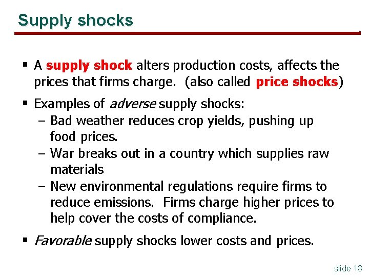 Supply shocks § A supply shock alters production costs, affects the prices that firms Supply shocks § A supply shock alters production costs, affects the prices that firms