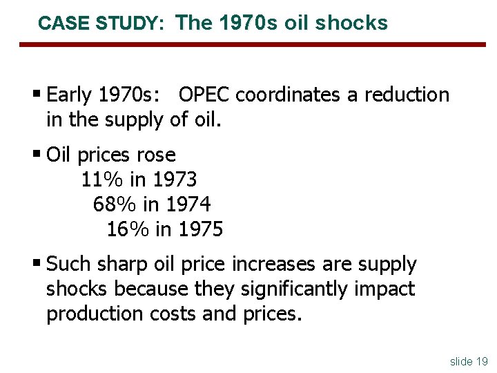 CASE STUDY: The 1970 s oil shocks § Early 1970 s: OPEC coordinates a CASE STUDY: The 1970 s oil shocks § Early 1970 s: OPEC coordinates a