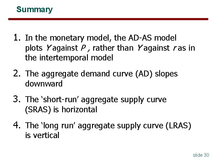 Summary 1. In the monetary model, the AD-AS model plots Y against P , Summary 1. In the monetary model, the AD-AS model plots Y against P ,