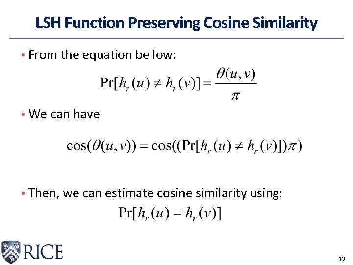 LSH Function Preserving Cosine Similarity • From the equation bellow: • We can have