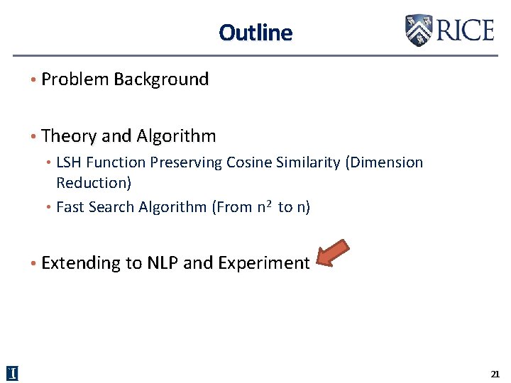 Outline • Problem Background • Theory and Algorithm • LSH Function Preserving Cosine Similarity