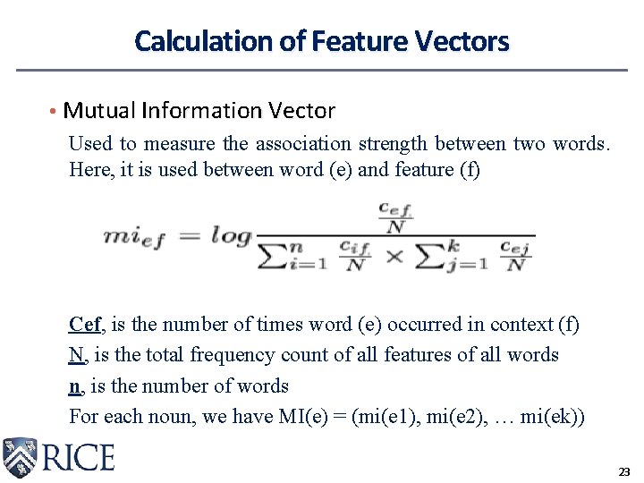 Calculation of Feature Vectors • Mutual Information Vector Used to measure the association strength