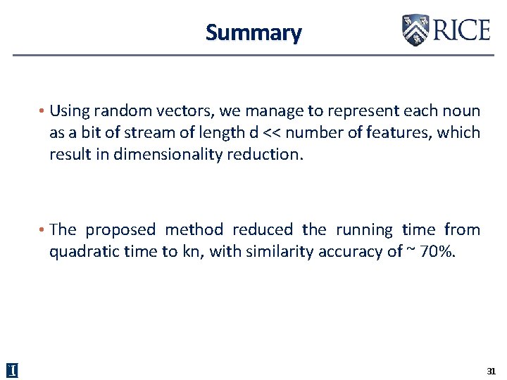 Summary • Using random vectors, we manage to represent each noun as a bit