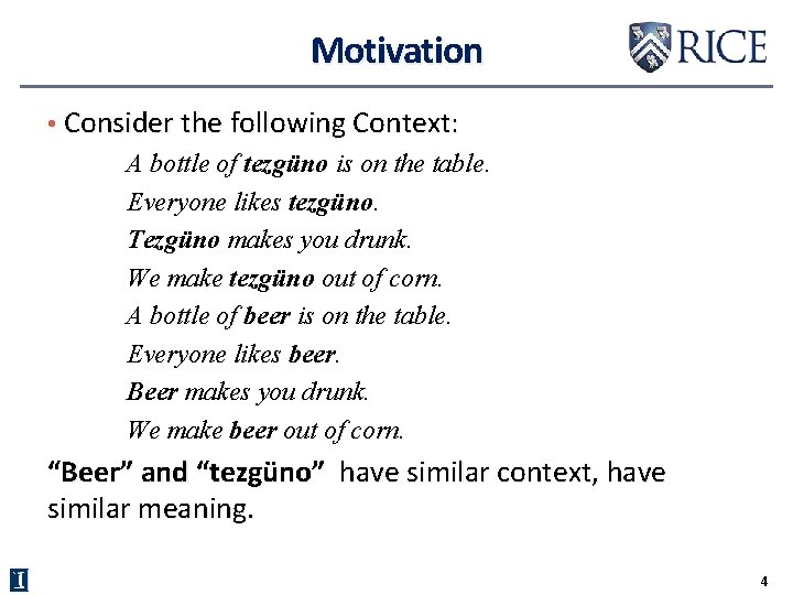 Motivation • Consider the following Context: A bottle of tezgüno is on the table.