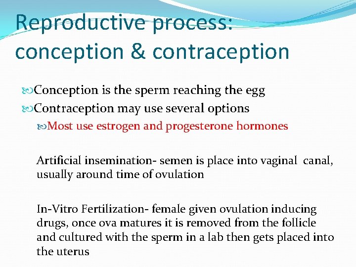 Reproductive process: conception & contraception Conception is the sperm reaching the egg Contraception may