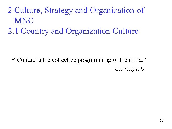 2 Culture, Strategy and Organization of MNC 2. 1 Country and Organization Culture •