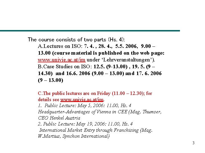 The course consists of two parts (Hs. 4): A. Lectures on ISO: 7. 4.