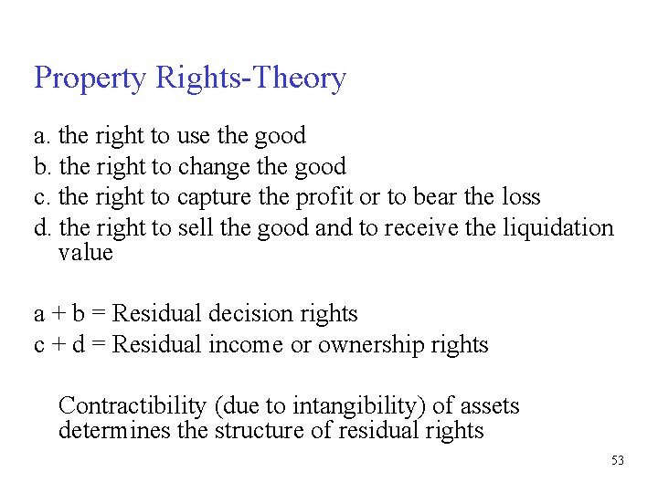 Property Rights-Theory a. the right to use the good b. the right to change