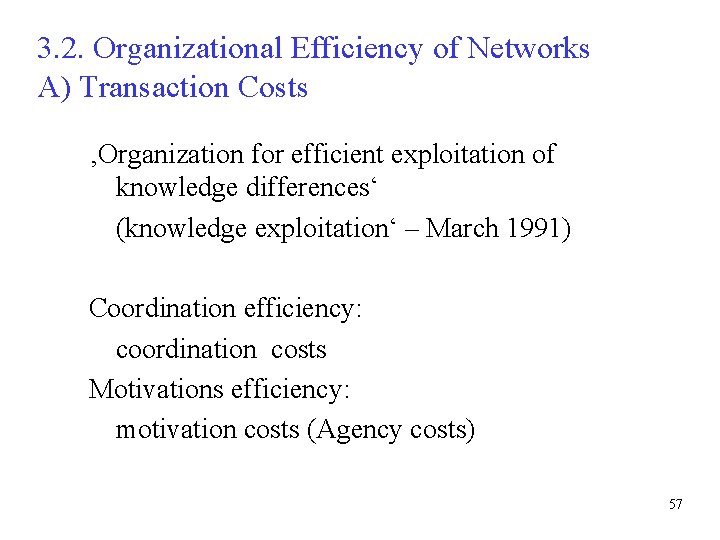 3. 2. Organizational Efficiency of Networks A) Transaction Costs ‚Organization for efficient exploitation of