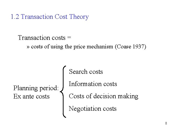 1. 2 Transaction Cost Theory Transaction costs = » costs of using the price