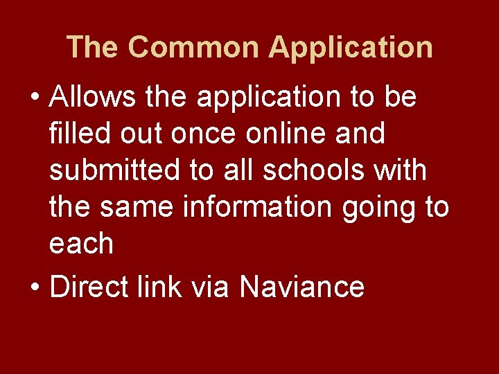 The Common Application • Allows the application to be filled out once online and