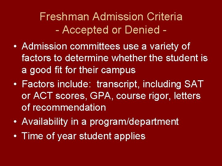 Freshman Admission Criteria - Accepted or Denied • Admission committees use a variety of